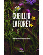 Cueillir la Forêt | Guide d'identification des plantes sauvages